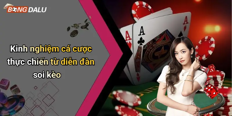 Kinh nghiệm cá cược thực chiến từ diễn đàn soi kèo