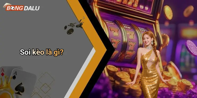 Soi kèo là gì?