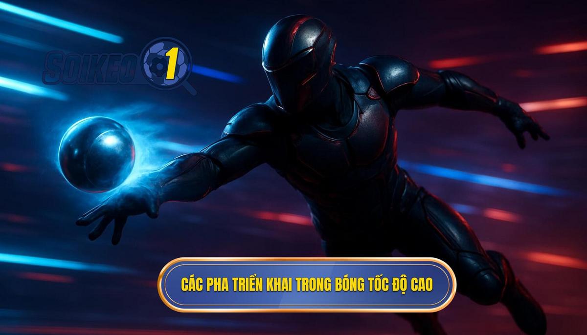 Các Pha Triển Khai Chính Trong Luân Chuyển Bóng Tốc Độ Cao