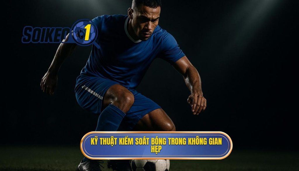 Kỹ thuật kiểm soát bóng trong không gian hẹp