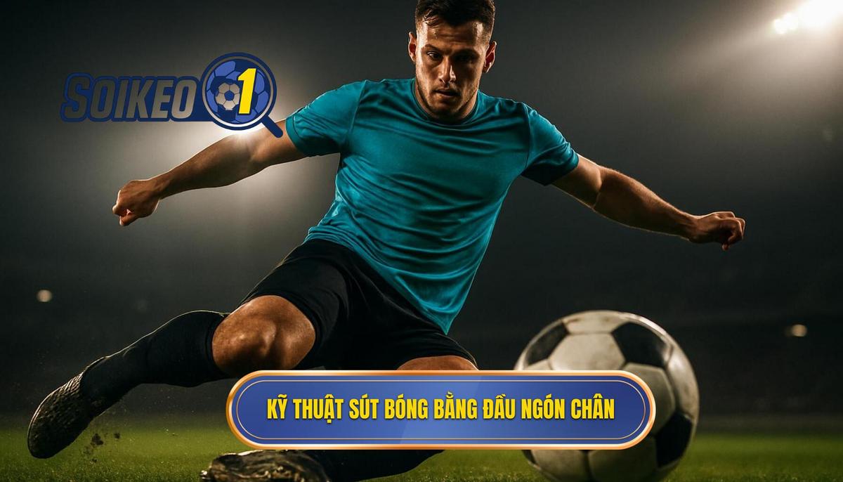 Sự trở lại của Kỹ thuật sút bóng bằng đầu ngón chân và cơ chế hoạt động