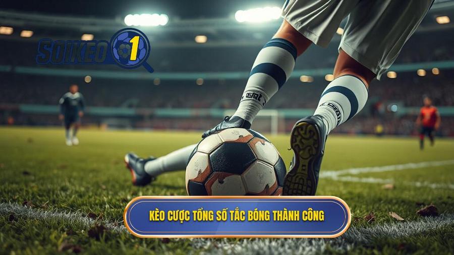 Kèo cược tổng số tắc bóng thành công