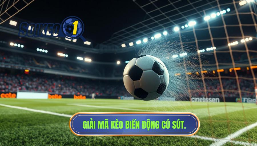 Giải mã kèo biến động cú sút